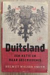 SMITH, HELMUT WALSER. - Duitsland, Een natie en haar geschiedenis - Voor, tijdens en ha het nationalisme 1500-2000.