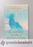 George, Elizabeth - Gods weg door je beproevingen