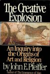Pfeiffer, John E. - The Creative Explosion. An Inquiry into the Origins of Art and Religion