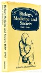 WEBSTER, C. (ED.) - Biology, medicine and society 1840-1940.