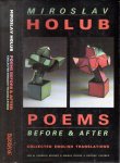 HOLUB, Miroslav - Miroslav Holub - Poems Before & After - Collected English Translations by Ian & Jarmila Milner, Ewald Osers & George Theiner.