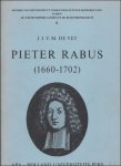DE VET, J.J.V.M. - PIETER RABUS (1660 - 1702).