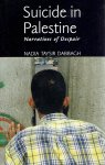 DABBACH, Nadia Taysir - Suicide in Palestine - Narratives of Despair. DABBACH, Nadia Taysir - Suicide in Palestine - Narratives of Despair.