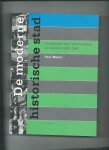 Meurs, Paul - De moderne historische stad. Ontwerpen voor vernieuwing en behoud, 1883-1940. (Proefschrift)