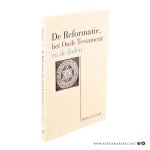 Greef, Wulfert de. - De Reformatie, het Oude Testament en de Joden.