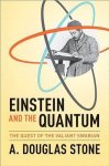 A. Douglas Stone - Einstein & The Quantum