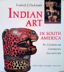 Dockstader, Frederick J. - Indian Art in South America: Pre-Columbian and Contemporary Arts and Crafts