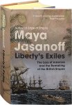 Maya Jasanoff - Liberty's Exiles