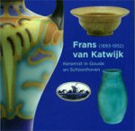 Jonge, Leendert: - Frans van Katwijk Keramist in Gouda en Schoonhoven