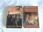 Carroll, Anne W - Christ the King Lord of History - A Catholic World History from Ancient to Modern Times --- Christ And The Americas  --- ---- both books SIGNED BY THE AUTHOR ----