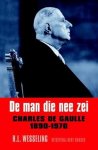 WESSELING, H.L. - De man die nee zei. Charles de Gaulle 1890 - 1970.