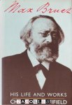 Christopher Fifield - Max Bruch. His Life and Works