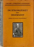 SCHERMAN, Lucian & Christine - Im Stromgebiet des Irrawaddy - Birma und seine Frauenwelt. Mith 65 Originalabbildungen.
