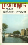 chris houtman, dick van den heuvel - lekker weg op het eiland van dordrecht