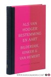 Bilderdijk, Kinker & Van Hemert / Madelein, Christophe / Jürgen Pieters. - Bilderdijk, Kinker & Van Hemert. Als van hooger bestemming en aart. Met een nawoord van Piet Gerbrandy.