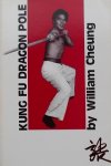Cheung, William. - Kung Fu Dragon Pole