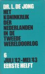 Jong, Dr. J. de - Het Koninkrijk der Nederlanden in de Tweede Wereldoorlog. Deel 6. Juli `42-mei `43. Eerste helft