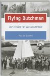 Paul de Schipper - Flying Dutchman / het verhaal van een wonderboot