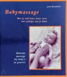 J. Woodfield - Babymassage wat je zelf kunt doen voor het welzijn van je kind : helende massage bij baby's en peuters