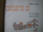 Dick, Phiny met illustraties van de schrijfster - Miezelientje en Kakeline de Kip.