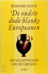 Bernard Knox 284028 - De oudste dode blanke Europeanen De nalatenschap van de Grieken