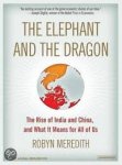 Meredith, Robyn - The Elephant and the Dragon / The Rise of India and China and What It Means for All of Us