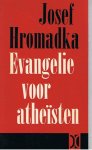 Hromadka, Josef - Evangelie voor atheïsten. Ingeleid door A.H.v.d.Heuvel.
