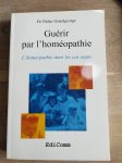 Dr Didier Grandgeorge - Guérir par l'homéopathie - L'homéopathie dans les cas aigus