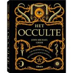 John Michael Greer - Het Occulte Van Alchemie tot Wicca : een chronologisch overzicht