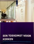 Cultuur En Wetenschappen Rijksdienst Voor Het Cultureel Erfgoed Ministerie van Onderwijs - Een toekomst voor kerken Handreiking voor het herbestemmen van vrijkomende kerkgebouwen