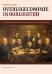 Kruizinga, Samuël - Overlegeconomie in oorlogstijd / de Nederlandsche overzee trustmaatschappij en de Eerste Wereldoorlog