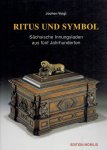 VOIGT, Jochen - Ritus and Symbol - Sächsische Innungsladen aus fünf Jahrhunderten.