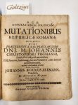 ALEMAN, JOHANNES AEGIDIUS, - B.C.D. Disputationem politicam de mutationibus reipublicae romanae sub praesidio viti praecellentis atque praeclarissimi Dni. M. Johannis Christophori Fugmanni, Facult. Phil. Adjunct. meritissmi (...) Autor-Respondens Johannes Aegidius Alemann...