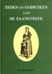 SCHOTEL, Dr. G.D.J. - Zeden en gebruiken aan de Zaanstreek. Uitgegeven naar aanleiding van de tentoonstelling van Zaanlandsche oudheden en merkwaardigheden, gehouden te Zaandam in augustus en september 1874