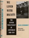 Leydesdorff, Selma. - We lived with Dignity: The Jewish proletariat of Amsterdam 1900-1940.