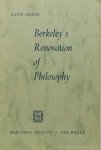 BERKELEY, G., ARDLEY, G. - Berkeley's renovation of philosophy.