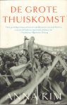 Kim, Anna - De Grote Thuiskomst, 463 pag. paperback, goede staat (lichte leesvouwtjes rug)