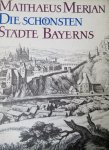 Meria, Matthaeus - Die Schonsten Stadte Bayerns Meria, Matthaeus - Die Schonsten Stadte Bayerns
