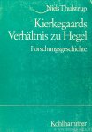 KIERKEGAARD, S., THULSTRUP, N. - Kierkegaards Verhältnis zu Hegel. Forschungsgeschichte.