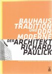THÖNER, Wolfgang & Peter MÜLLER [Hrsg] - Bauhaus Tradition und DDR-Moderne der Architekt Richard Paulick.