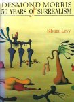 Levy, Silvano - Desmond Morris 50 years of Surrealism