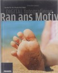 Christian Haasz Ulrich Dorn - Ran ans Motiv-- Digital fotografieren : das Buch für alle, die gute Fotos mögen