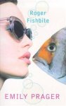 PRAGER, Emily - Roger Fishbite