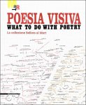 Dario Cimorelli - Poesia visiva.:  What to do with poetry. :  La collezione Bellora al Mart   ITA