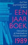 Nuis, v / Goedegebuure, Jaap / Borré, Jos - Een jaar boek. Overzicht van de Nederlandse en Vlaamse literatuur 1989