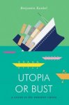 Kunkel, Benjamin - Utopia or Bust A Guide to the Present Crisis