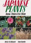 Richards Betty W. , Kaneko Anne - Japanese Plants: Know Them & Use Them