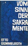 Semmelroth, Otto - Vom Sinn der Sakramente