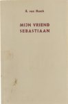 A. van Hoeck - Mijn vriend Sebastiaan