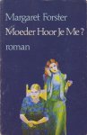 Forster, Margaret - Moeder Hoor Je Me?